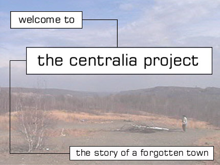welcome to the Centralia Project